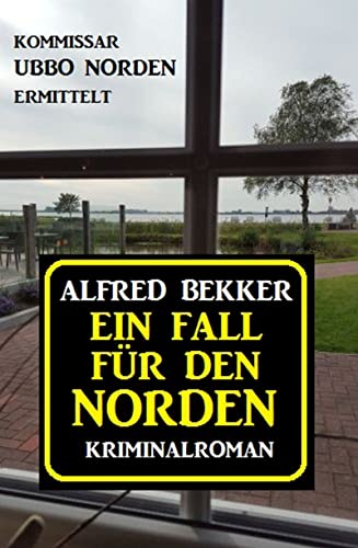 Ein Fall für den Norden: Kommissar Ubbo Norden ermittelt: Ostfrieslandkrimi