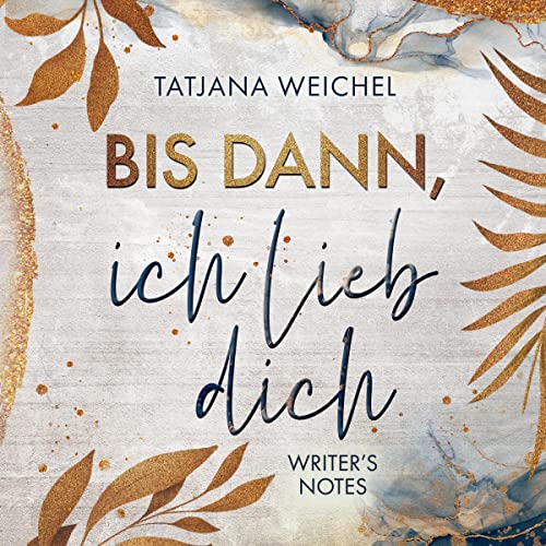Bis dann, ich lieb dich: Writer's Notes 1