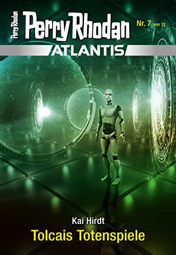 Atlantis 7: Tolcais Totenspiele (PERRY RHODAN-Atlantis)