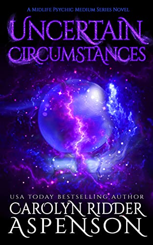 Uncertain Circumstances: A Midlife Psychic Medium Series Novel
