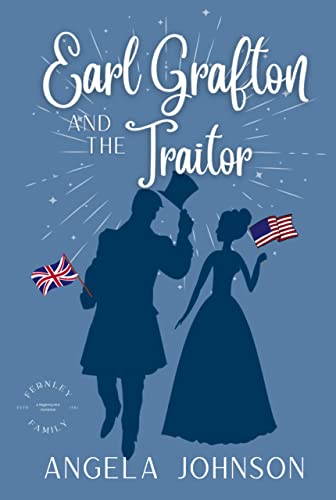 Earl Grafton and the Traitor: an Enemies to Lovers Regency Romance (Fernley Family A Regency-era Romance Book 1)