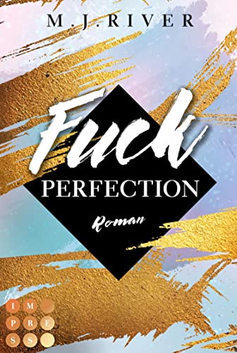 Fuck Perfection (Fuck-Perfection-Reihe 1): New Adult Liebesroman mit spannungsgeladenen Crime Elementen