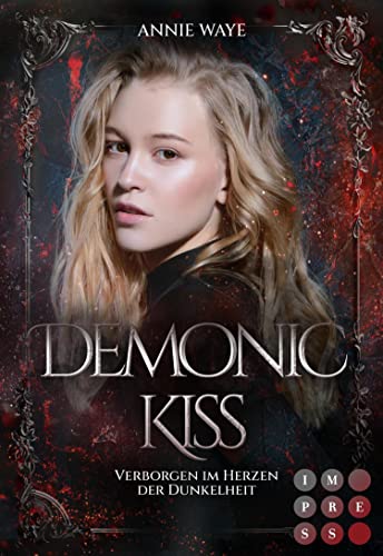 Demonic Kiss 1: Verborgen im Herzen der Dunkelheit: Dämonen-Liebesroman voll dunkler Geheimnisse und knisternder Romantik