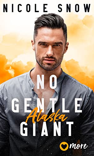 No gentle Giant: Alaska (Heroes of Heart's Edge 7)