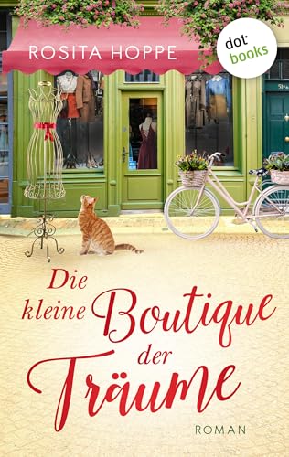 Die kleine Boutique der Träume: Roman | Eine heiter-kuschelige Liebesgeschichte mit Feelgood-Atmosphäre