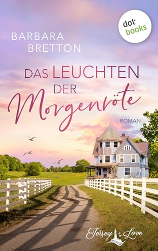 Das Leuchten der Morgenröte: Roman | Jersey Love, Band 3 – Cozy Romance am Meer