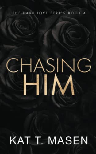 Chasing Him - Special Edition (Dark Love Series)
