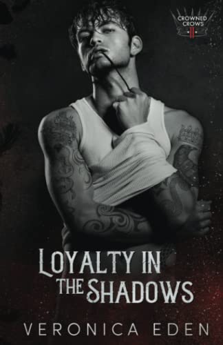 Loyalty in the Shadows: A Dark New Adult Romantic Suspense (Crowned Crows, Band 2)