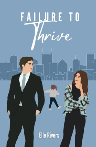 Failure to Thrive: A Friends to Lovers Romantic Comedy