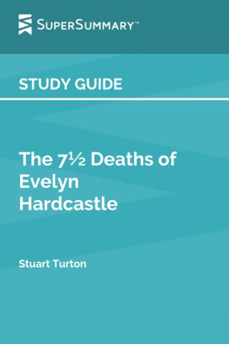 Study Guide: The 7½ Deaths of Evelyn Hardcastle by Stuart Turton (SuperSummary)