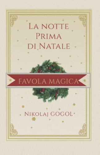 La notte prima di Natale: Una Magica Fiaba di Natale - Racconto di Natale . Un Storia di Natale Russa- Tradotto