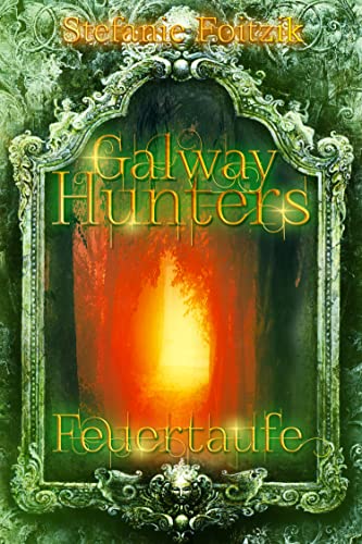 Galway Hunters: Feuertaufe