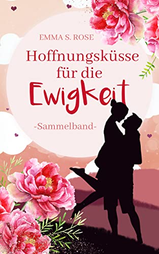 Hoffnungsküsse für die Ewigkeit: Sammelband