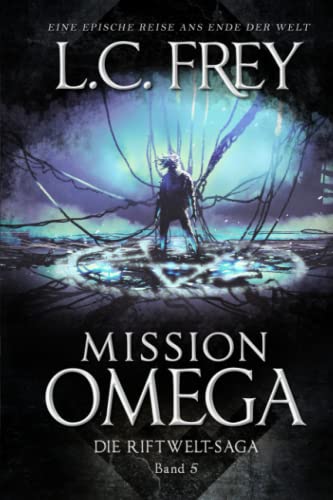 Mission Omega: Das letzte Abenteuer (Die Riftwelt-Saga, Band 5)