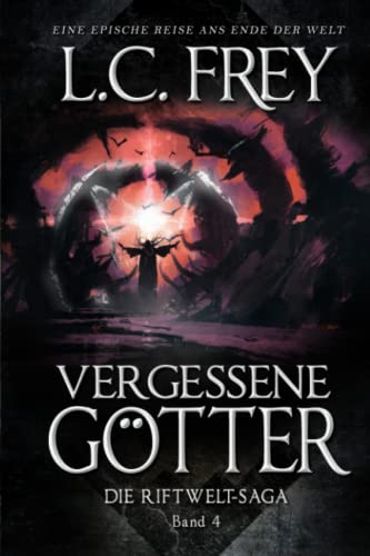 Vergessene Götter: Ein episches Endzeit-Abenteuer (Die Riftwelt-Saga, Band 4)