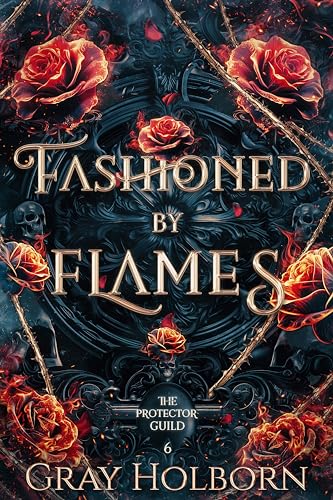 Fashioned By Flames (The Protector Guild Book 6)