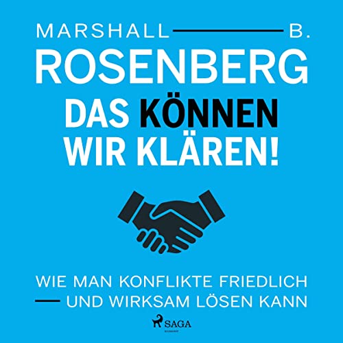 Das können wir klären!: Wie man Konflikte friedlich und wirksam lösen kann