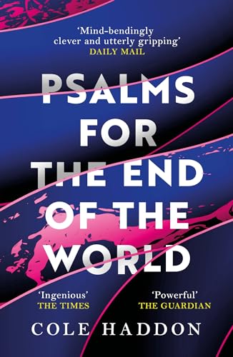 Psalms For The End Of The World: the 'mind-bendingly clever and utterly gripping' genre-breaking thriller