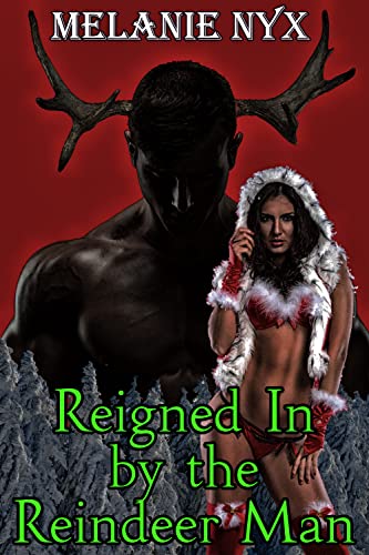 Reigned In By the Reindeer Man (The Naughty List)