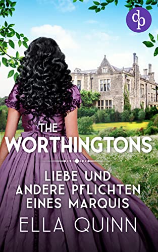 Liebe und andere Pflichten eines Marquis (The Worthingtons 2)