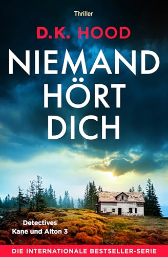 Niemand hört dich: Thriller (Detectives Kane und Alton 3)