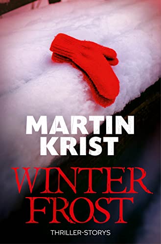 Winterfrost: Thriller-Storys (Kommissar Kalkbrenner)