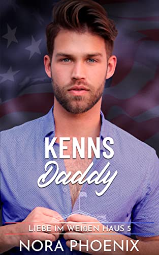 Kenns Daddy (Liebe im Weißen Haus 5)