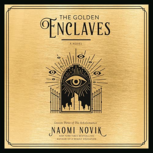 The Golden Enclaves: The Scholomance, Book 3