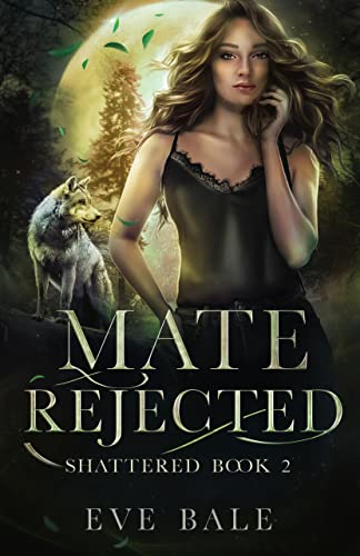 Shattered: A Rejected Mates Romance (Mate Rejected Book 2)