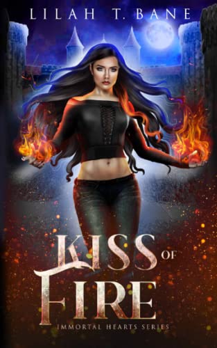 Kiss of Fire: A Paranormal Fantasy Romance (Immortal Hearts, Band 1)