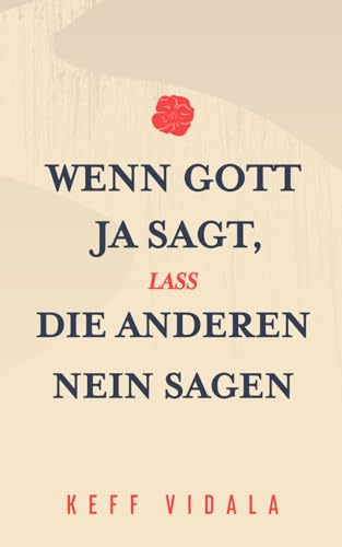 Wenn Gott Ja sagt, lass die anderen Nein sagen: Zitate und Kurztexte über Gott, Liebeskummer, und Loslassen (Für Muslime und Nicht Muslime)