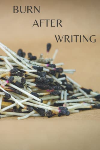 Burn after writing: Write Your Secrets And Keep Your Privacy For You and Only You, be honest and feel the release and relief anxiety | 120 Pages (6 x 9 inches)