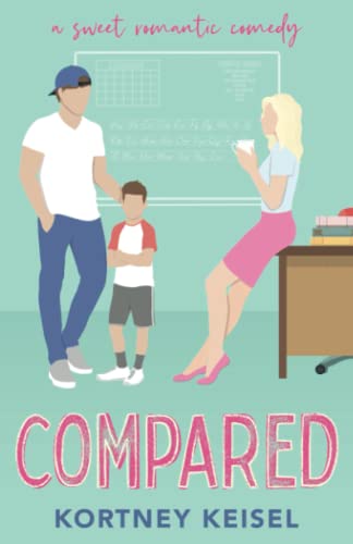 Compared: A Sweet Romantic Comedy (The Sweet Rom"Com" Series, Band 1)