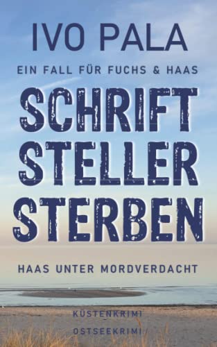 Ein Fall für Fuchs & Haas: Schriftstellersterben - Küstenkrimi - Ostseekrimi: Haas unter Mordverdacht