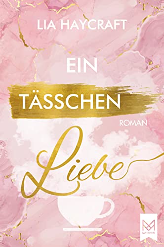 Ein Tässchen Liebe: Roman (Love & Feelings-Reihe 1)