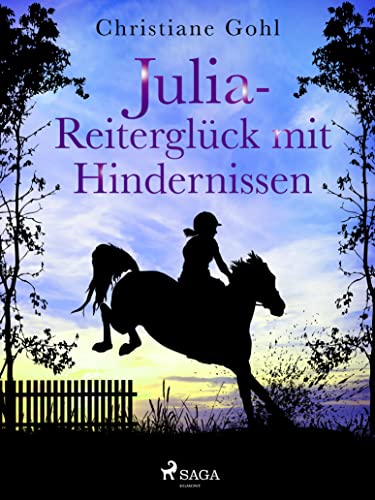 Julia – Reiterglück mit Hindernissen (Julia Reihe 19)