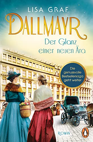 Dallmayr. Der Glanz einer neuen Ära: Roman. Die hinreißende Bestseller-Saga geht weiter – für genussvolle Lesemomente (Dallmayr-Saga 2)