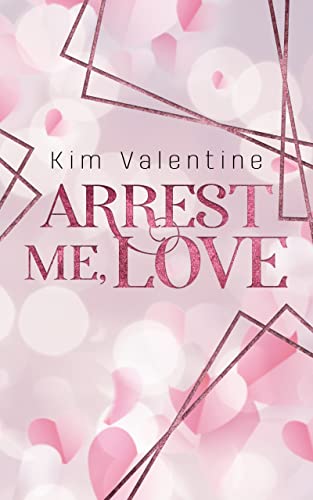 Arrest me, Love: Eine Pinehill-Novelle (Pinehill-Reihe 2)