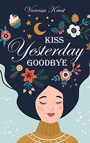 Kiss Yesterday Goodbye: Eine weihnachtliche Kurzgeschichte