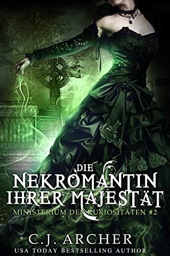 Die Nekromantin ihrer Majestät (Ministerium der Kuriositäten 2)