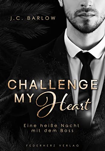Challenge my Heart: Eine heiße Nacht mit dem Boss (Liebesroman)
