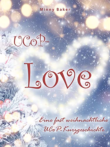 UCoP-Love: Eine fast weihnachtliche UCoP-Kurzgeschichte (Alpha-Reihe)