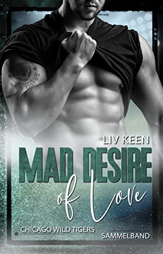 Mad Desire Of Love: Wild Tigers Sammelband