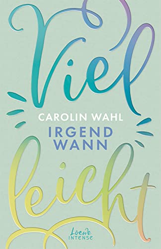 Vielleicht irgendwann (Vielleicht-Trilogie, Band 3): Erlebe diesen romantisch-turbulenten New Adult-Roman von SPIEGEL-Bestsellerautorin Carolin Wahl - TikTok made me buy it!