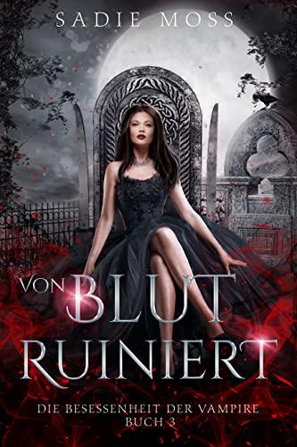 Von Blut ruiniert (Die Besessenheit der Vampire 3)