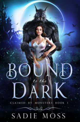 Bound to the Dark (Claimed by Monsters, Band 1)