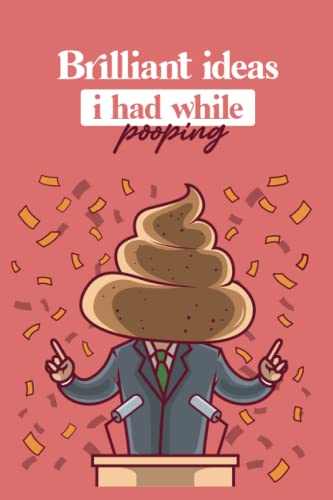 Brilliant Ideas I Had While Pooping: Funny Meeting Notes Notebook, Work Survival Kit: Lined Notebook / Journal Gift 6x9 in. 120 Pages - Soft Cover Matte Finish