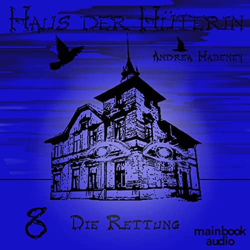 Die Rettung: Haus der Hüterin 8