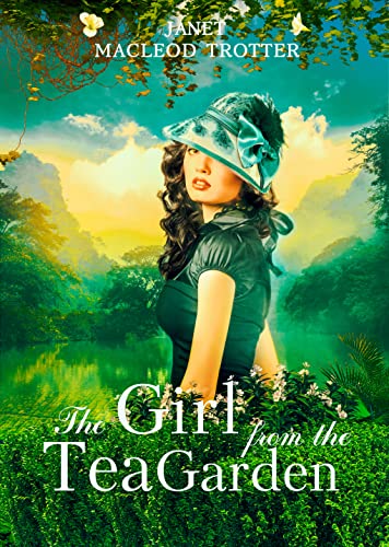 THE GIRL FROM THE TEA GARDEN: An emotional and uplifting novel set in the momentous times of the 1930s and the Second World War: India Tea Series - Book 3