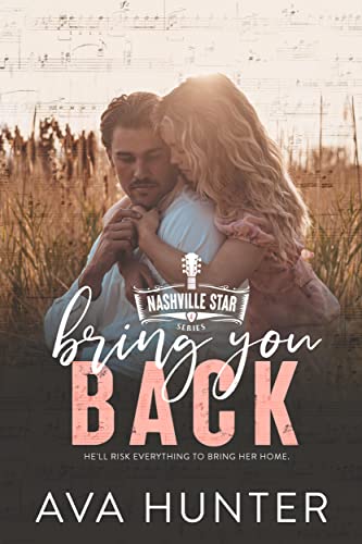 Bring You Back: A Marriage-in-Crisis Second Chance Country Romance (Nashville Star Series Book 4)